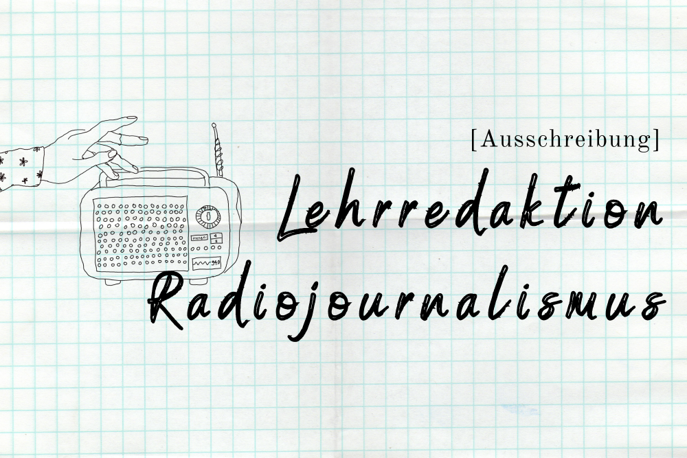 Radiojournalismus Lehrredaktion - Bewerbungsfrist verlängert!